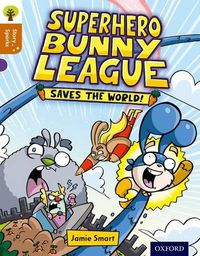 Cover image for Oxford Reading Tree Story Sparks: Oxford Level 8: Superhero Bunny League Saves the World!