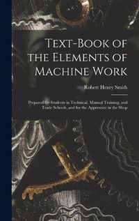 Cover image for Text-Book of the Elements of Machine Work