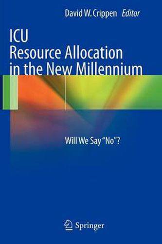 Cover image for ICU Resource Allocation in the New Millennium: Will We Say  No ?