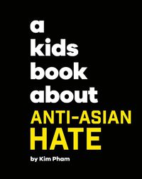 Cover image for A Kids Book About Anti-Asian Hate