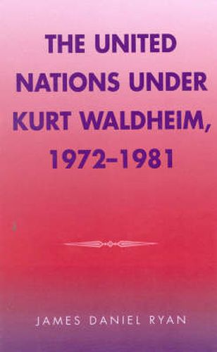 The United Nations under Kurt Waldheim, 1972-1981