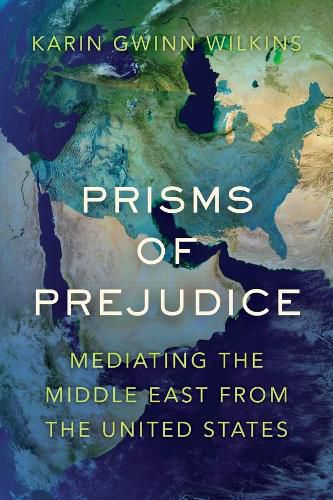 Cover image for Prisms of Prejudice: Mediating the Middle East from the United States