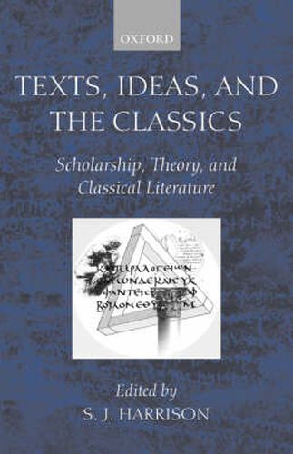 Cover image for Texts, Ideas and the Classics: Scholarship, Theory and Classical Literature