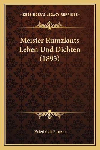 Meister Rumzlants Leben Und Dichten (1893)