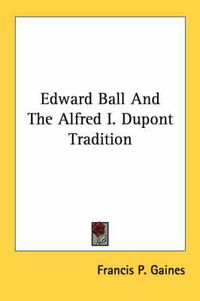 Cover image for Edward Ball and the Alfred I. DuPont Tradition