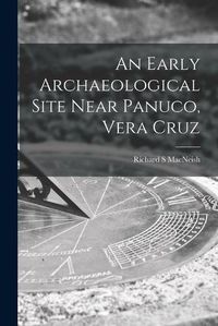 Cover image for An Early Archaeological Site Near Panuco, Vera Cruz