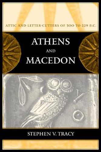 Cover image for Athens and Macedon: Attic Letter-Cutters of 300 to 229 B.C.