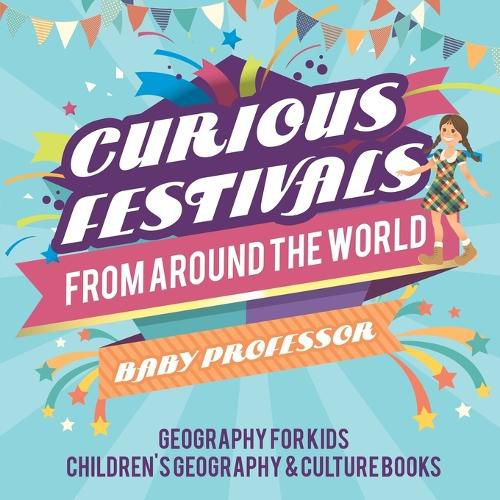 Cover image for Curious Festivals from Around the World - Geography for Kids Children's Geography & Culture Books