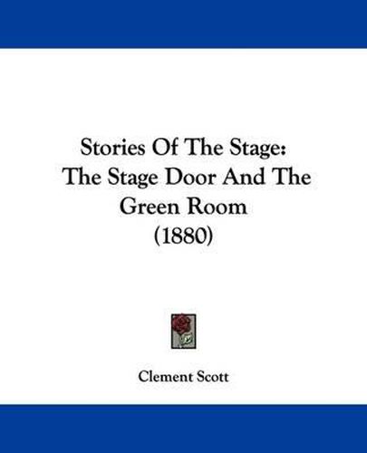 Cover image for Stories of the Stage: The Stage Door and the Green Room (1880)