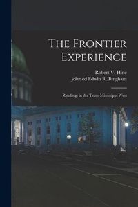 Cover image for The Frontier Experience; Readings in the Trans-Mississippi West