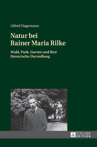 Cover image for Natur Bei Rainer Maria Rilke: Wald, Park, Garten Und Ihre Literarische Darstellung