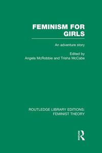 Cover image for Feminism for Girls (RLE Feminist Theory): An Adventure Story