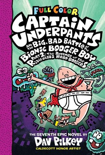 Cover image for Captain Underpants and the Big, Bad Battle of the Bionic Booger Boy, Part 2: The Revenge of the Ridiculous Robo-Boogers: Color Edition (Captain Underpants #7) (Color Edition)