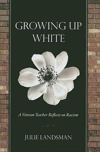 Cover image for Growing Up White: A Veteran Teacher Reflects on Racism