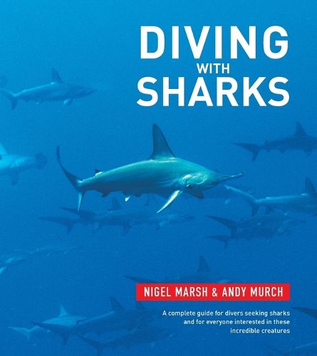 Cover image for Diving With Sharks: This book is a complete guide for divers seeking sharks and everyone interested in this incredible creatures