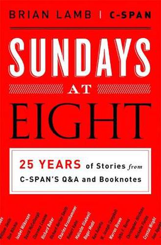 Cover image for Sundays at Eight: 25 Years of Stories from C-SPAN's Q&A and Booknotes