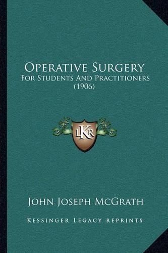 Operative Surgery: For Students and Practitioners (1906)