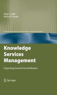Cover image for Knowledge Services Management: Organizing Around Internal Markets