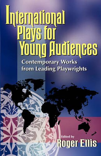 Cover image for International Plays for Young Audiences: Contemporary Work From Leading Playwrights