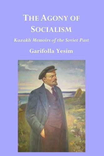 Cover image for The Agony of Socialism: Kazakh Memoirs of the Soviet Past