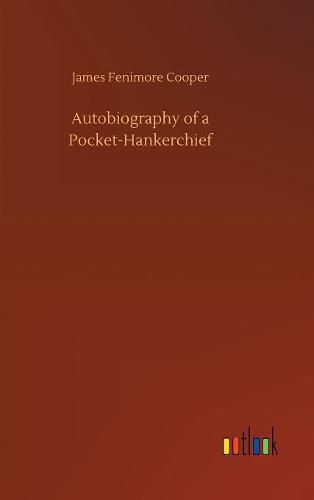 Cover image for Autobiography of a Pocket-Hankerchief