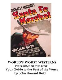 Cover image for World's Worst Westerns Plus Some of the Best Your Guide to the Best of the Worst