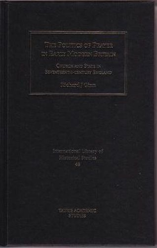 Cover image for The Politics of Prayer in Early Modern Britain: Church and State in Seventeenth-century England