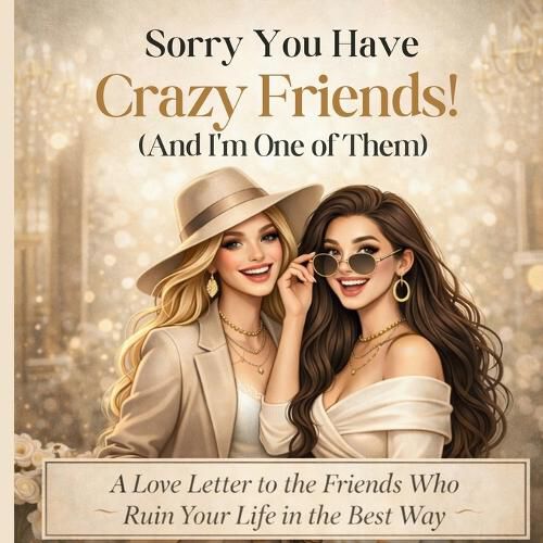 Cover image for Sorry You Have Crazy Friends!