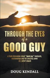 Cover image for Through the Eyes of a Good Guy