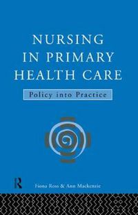 Cover image for Nursing in Primary Health Care: Policy into Practice