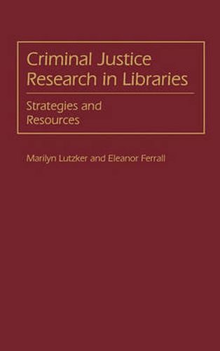 Cover image for Criminal Justice Research in Libraries: Strategies and Resources