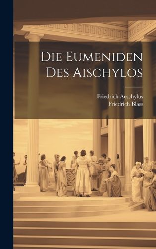 Cover image for Die Eumeniden Des Aischylos