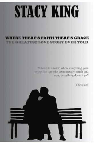 Where There's Faith There's Grace: The Greatest Love Story Ever Told