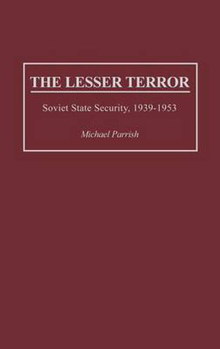 The Lesser Terror: Soviet State Security, 1939-1953