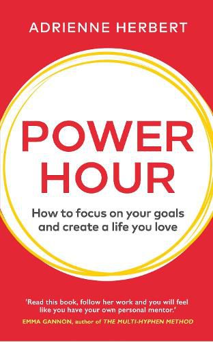 Cover image for Power Hour: How to Focus on Your Goals and Create a Life You Love