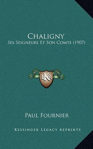 Chaligny: Ses Seigneurs Et Son Comte (1907)