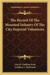 Cover image for The Record of the Mounted Infantry of the City Imperial Volunteers