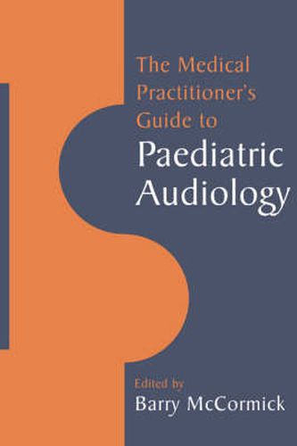 Cover image for The Medical Practitioner's Guide to Paediatric Audiology