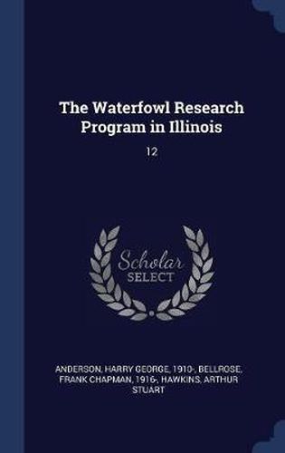 Cover image for The Waterfowl Research Program in Illinois: 12