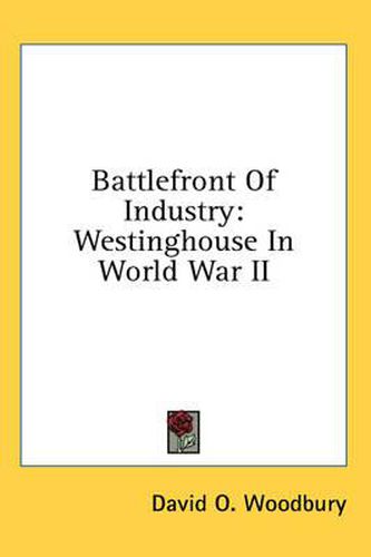 Cover image for Battlefront of Industry: Westinghouse in World War II