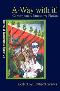 Cover image for A-Way with It!: Contemporary Innovative Fiction