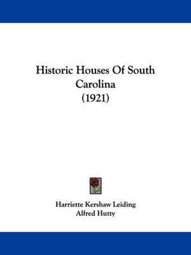 Cover image for Historic Houses of South Carolina (1921)