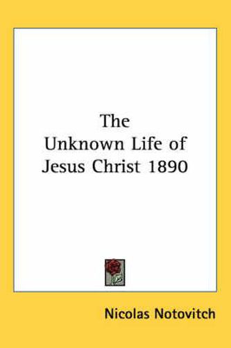 The Unknown Life of Jesus Christ 1890