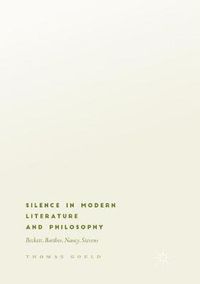 Cover image for Silence in Modern Literature and Philosophy: Beckett, Barthes, Nancy, Stevens