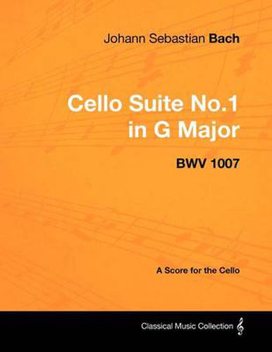 Cover image for Johann Sebastian Bach - Cello Suite No.1 in G Major - BWV 1007 - A Score for the Cello