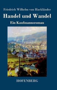 Cover image for Handel und Wandel: Ein Kaufmannsroman