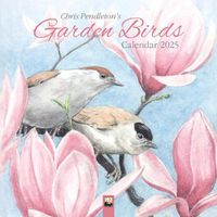 Cover image for Chris Pendleton Garden Birds Wall Calendar 2025 (Art Calendar)