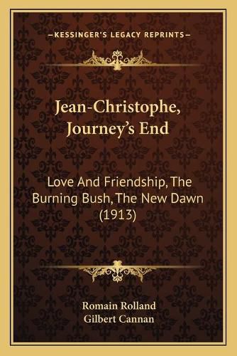 Jean-Christophe, Journey's End: Love and Friendship, the Burning Bush, the New Dawn (1913)