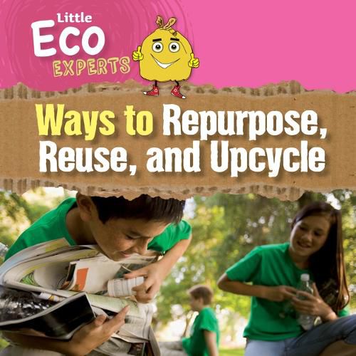 Cover image for Ways to Repurpose, Reuse, and Upcycle