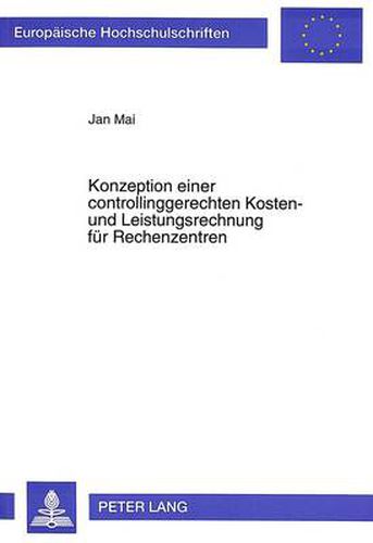 Cover image for Konzeption Einer Controllinggerechten Kosten- Und Leistungsrechnung Fuer Rechenzentren